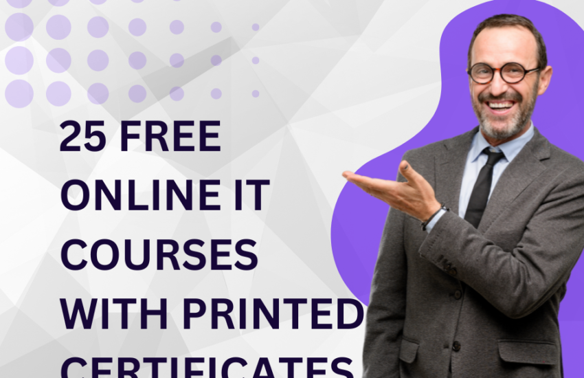 25 Free Online IT Courses with Printed Certificate.