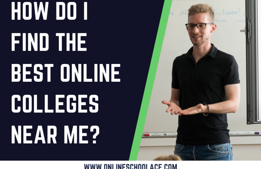 How do I Find the Best Online Colleges Near me?
